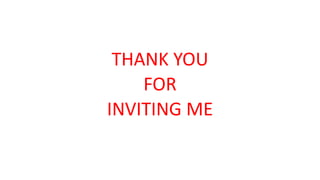 THANK YOU
FOR
INVITING ME

 