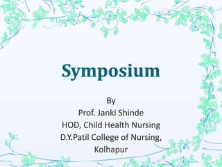 By
Prof. Janki Shinde
HOD, Child Health Nursing
D.Y.Patil College of Nursing,
Kolhapur
 