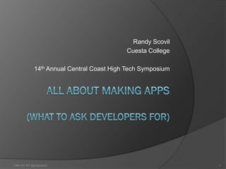 Randy Scovil
                                          Cuesta College

            14th Annual Central Coast High Tech Symposium




14th CC HT Symposium                                        1
 