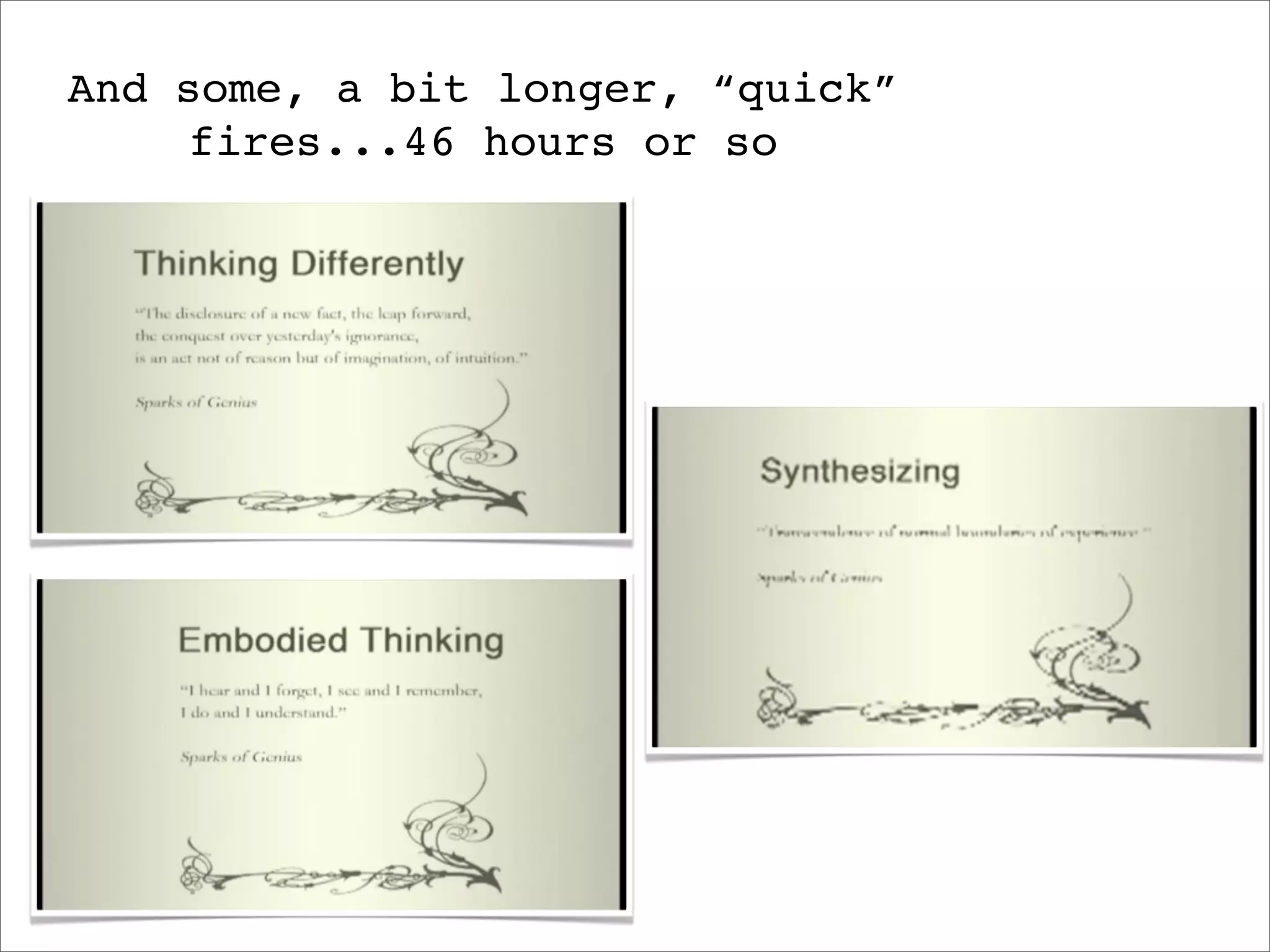 And some, a bit longer, “quick”
    fires...46 hours or so
 