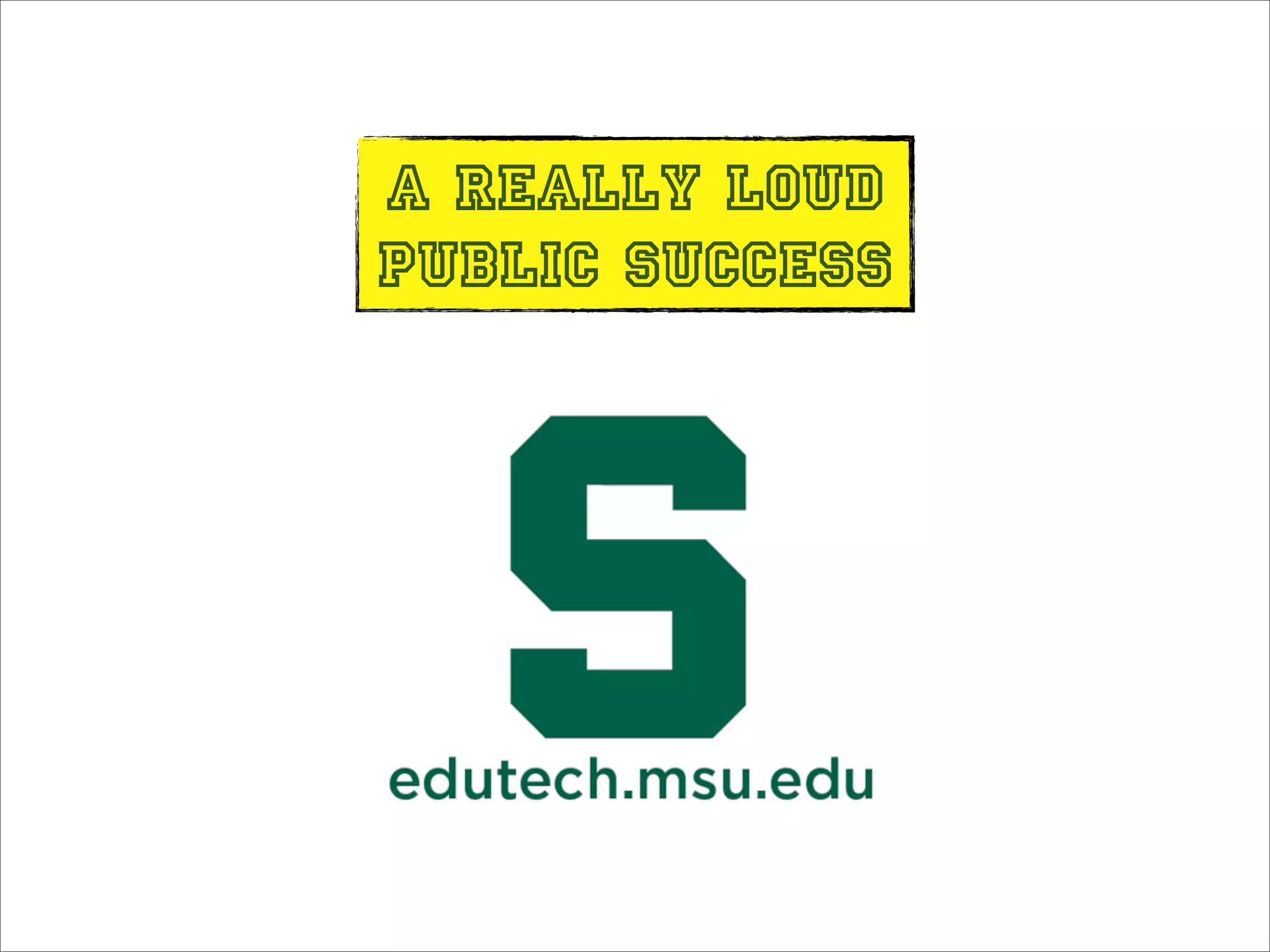 A REALLY LOUD
PUBLIC SUCCESS
 