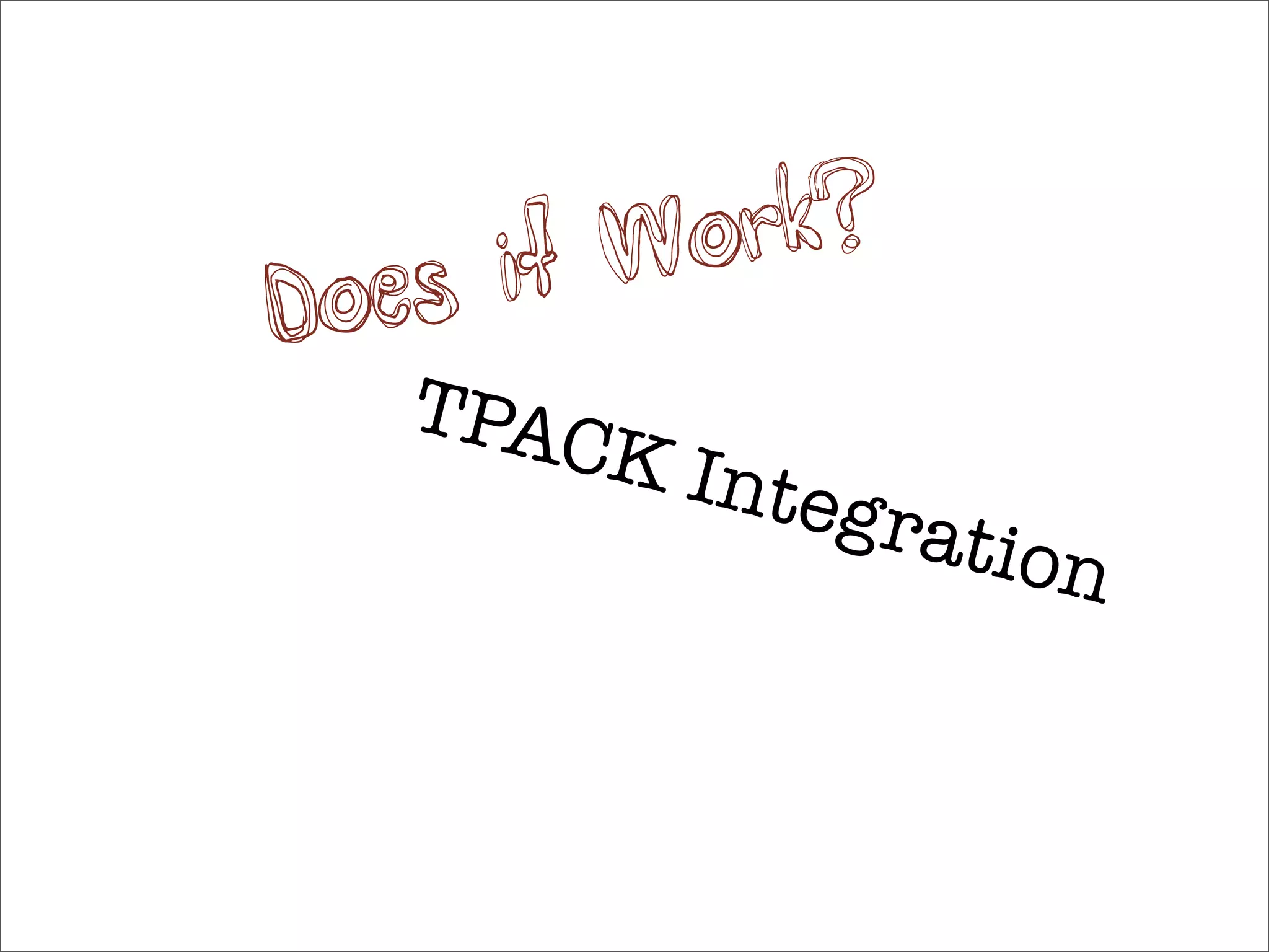 it Wo rk?
D oes
   TPAC
          K In
              tegra
                   tion
 