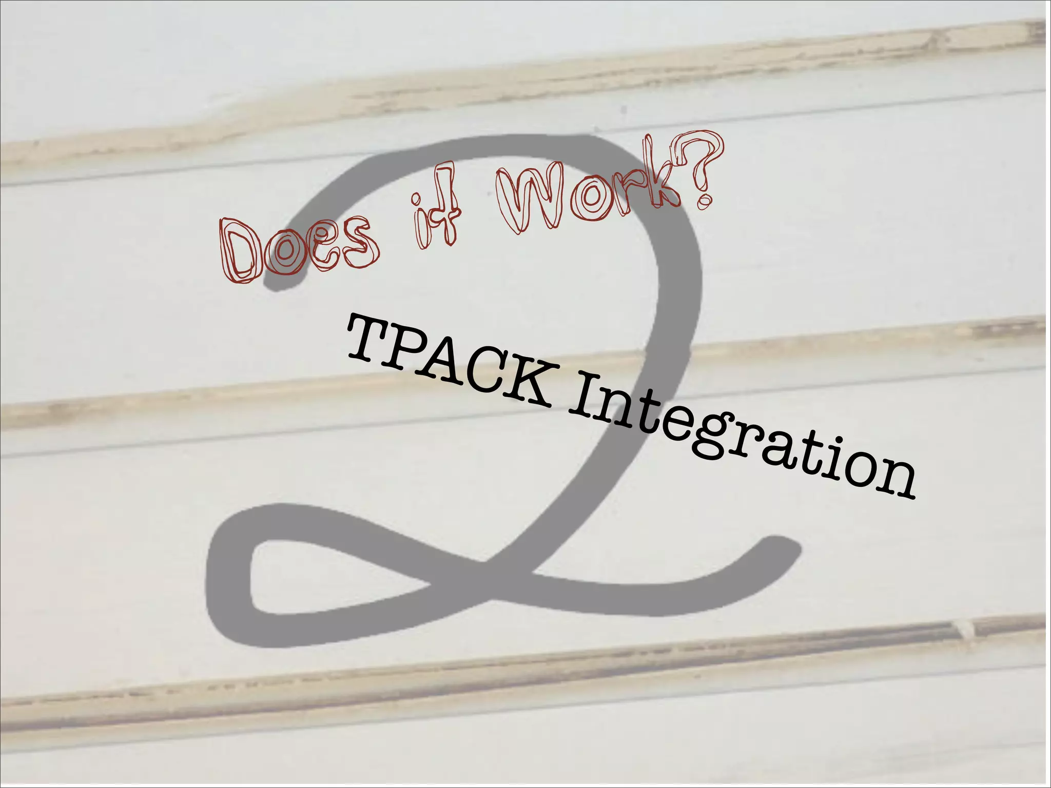 it Wo rk?
D oes
   TPAC
          K In
              tegra
                   tion
 