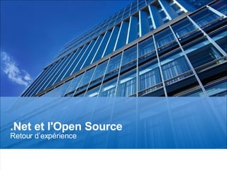 .Net et l'Open Source Retour d’expérience Page     