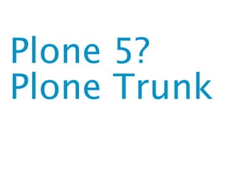 Plone 4 and 5, plans and progress
