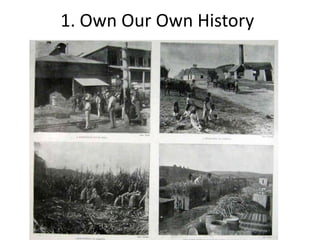 1. Own Our Own History
 