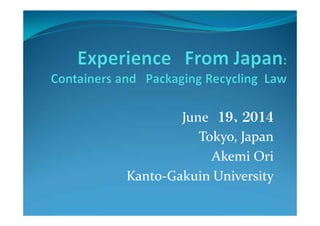June １９、２０１４
Tokyo, Japan
Akemi Ori
Kanto-Gakuin University
 