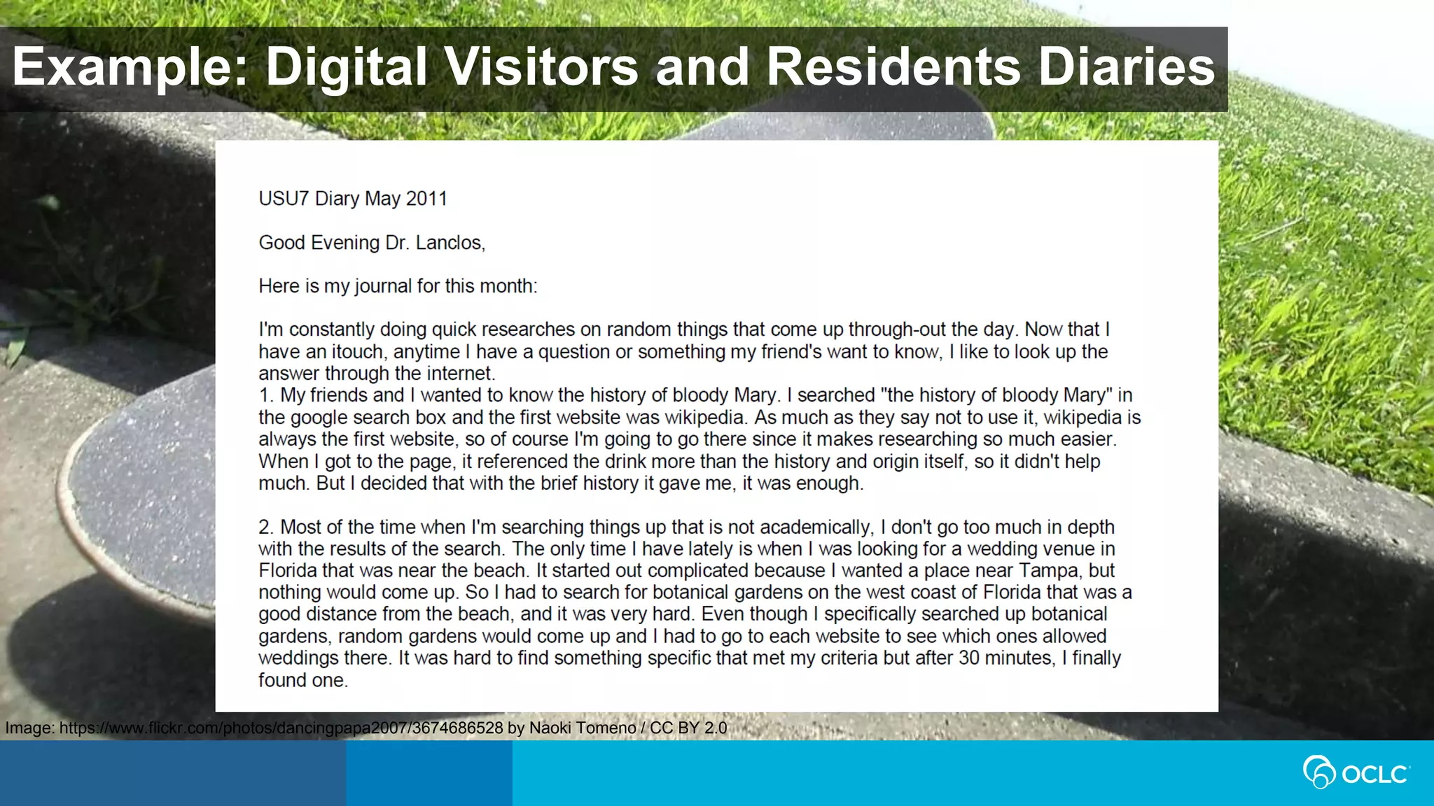Example: Digital Visitors and Residents Diaries
Image: https://www.flickr.com/photos/dancingpapa2007/3674686528 by Naoki Tomeno / CC BY 2.0
 