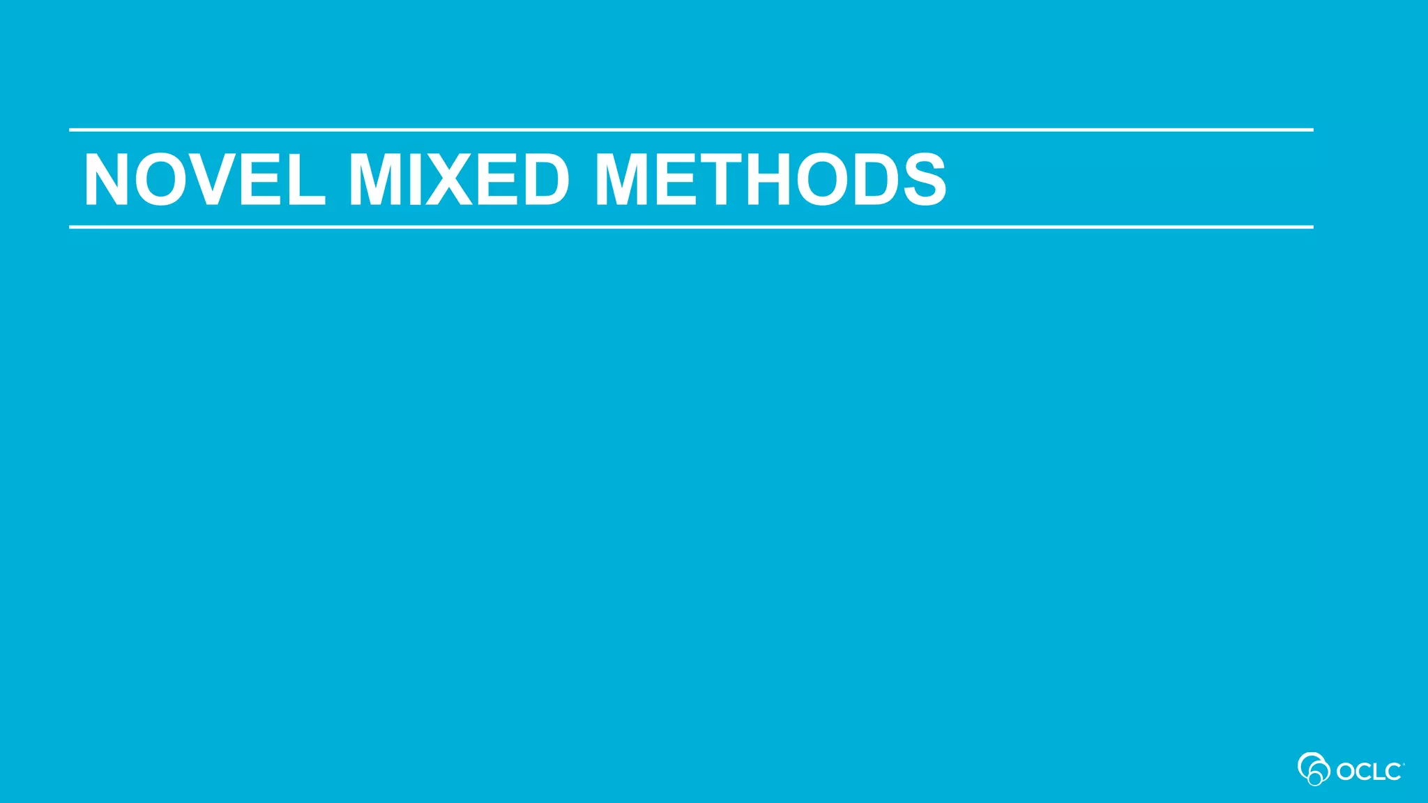 NOVEL MIXED METHODS
 