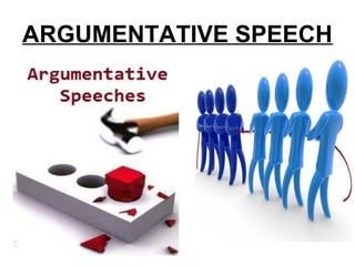 ARGUMENTATIVE SPEECH
 