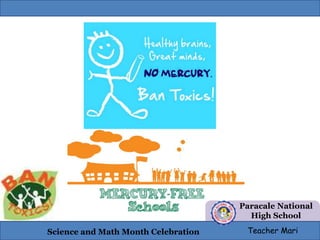 Paracale National 
High School 
Science and Math Month Celebration Teacher Mari 
 