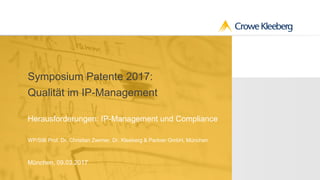 Herausforderungen: IP-Management und Compliance
WP/StB Prof. Dr. Christian Zwirner, Dr. Kleeberg & Partner GmbH, München
Symposium Patente 2017:
Qualität im IP-Management
München, 09.03.2017
 