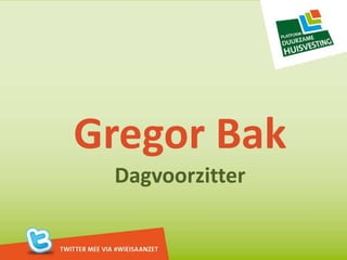 Gregor Bak Dagvoorzitter 