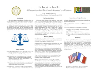 La Loi et Le Peuple:
                                                  A Comparison of the French and American Legal Systems
                                                                                     Katie Smalley Centre ‘13
                                                                          Brown Fellows Summer Enrichment Project 2012

                          Introduction                                                       The Interview Process                                              Future Goals and Project Reﬂection

     My capstone Brown Fellows Summer Enrichment Project, was              Perhaps the most important, and complicated, aspect of my               •Continue conducting interviews and researching comparative law
truly the culmination of my Brown Fellows enrichment experiences,     project was the organization and completion of in-depth interviews. I        throughout the fall semester
combining my various interests in French language and culture as      began compiling a list of people during the spring semester, including a
well as my future goals after graduation.                             wide variety of individuals whose interaction with the law ranges from       • Present in depth ﬁndings at Centre’s annual RICE symposium in
     My past three summers within the Brown Fellows Program           limited personal interactions to those who work intimately with the law      April 2013
laid the foundation for my ﬁnal project by allowing me to pursue      in their profession. Throughout the month of June and early July, I
my individual scholastic goals. My state government internship,       contacted those individuals and began to create my list of interview         •This project has allowed me to accomplish the following:
Panama experience, and French immersion program were all very         questions, being sure to create a set of questions that probed the
important steps that led me to creating this ﬁnal enrichment          cultural understanding of the law as an idea as well as the practical            1. Conduct a long term, in-depth, and bi-lingual research
project.                                                              function of the law within society. While in France, I completed a total             project
                                                                      of 6 interviews in both English and French, where I gained a truly               2. Live independently in a foreign culture
                                                                      original perspective of French culture that extended well beyond what            3. Explore a topic that I am interested in pursuing as a career
                                                                      I had learned in the classroom.                                                  4. Develop stronger research, professional, and interpersonal
                                                                                                                                                           skills
                                                                                               Research Findings
                                                                                                                                                                               Conclusion
                                                                      • The Role of the Judge differs greatly between France and the United
                                                                      States, varying in his or her ability to interpret the written law as well        Overall, my ﬁnal Brown Fellows summer enrichment project for
                                                                      as his or her reliance upon the decisions of others.                         2012 was one that was truly transformational, allowing me to learn
                                                                                                                                                   about myself and my chosen profession. As a senior planning on
                                                                      • American lawyers are often perceived in a more negative light, both        applying to law school for the upcoming year, this project has been
                                                                      by French and American citizens, while French lawyers tend to be             very beneﬁcial for me as a future law student since it gave me a
                                                                      viewed in a more neutral light                                               signiﬁcant amount of insight into the legal profession overall,
                                                                                                                                                   including history and comparative law topics. I look forward to using
                                                                      • Both systems seem to create a sharp distinction, socially, politically,    this foundation of knowledge in the future, both in law school and
                       Project Overview                               and even linguistically between those in the legal ﬁeld and those who        throughout my life.
                                                                      are not. This concept of a social and linguistic difference between legal
Stage 1. French Senior Seminar Project, “The Code: Napoleon and       and laypersons is one that I did not expect to ﬁnd in French society,
    Beyond,” discussing the creation and development of the           even though this distinction is quite apparent in American society.
    Code Napoleon, the basis of the French legal system
                                                                      • Legal Education varies greatly between lawyers, judges, and legal
Stage 2. Research Paper, “Une comparaison entre les systèmes          writers in France, whereas in the United States all three of those
    légaux de France et des Etats-Unis et leur développement          occupations require the same education
    historique” comparing the history and development of the
    French and American legal systems                                 • Before I completed my interviews, I was not fully aware of the
                                                                      cultural and historic importance of the Code Napoleon. I have since
Stage 3. Summer Library Research, focusing on the organizational      discovered the truly revolutionary nature of the code as well as the
    distinctions between the French and American legal systems,       prominent place it has in French society. This code functions much
    conducted on campus at Centre College                             like our American Constitution, as the most fundamental political
                                                                      document in the country, outliving the majority of other French
Stage 4. Interviews, focusing on the public perception of the law,    documents of its kind and providing the foundation for Civil Codes all           Special Thanks to: Dean Fabritius, Allison Connolly, Milton
    courts, and lawyers in society, conducted in Strasbourg, France   over the world.                                                                  Reigelman and the James Graham Brown Foundation
 