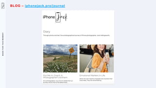 M
A
D
E
F
O
R
T
H
I
S
M
O
M
E
N
T
BLOG – iphonejack.pro/journal
 