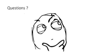 Questions ?
 