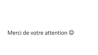 Merci de votre attention 
 
