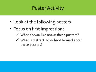 CyaberAcademy: ContentPoster Activity
• Look at the following posters
• Focus on first impressions
 What do you like about these posters?
 What is distracting or hard to read about
these posters?
 