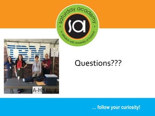 … follow your curiosity!
Questions???
 