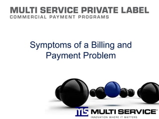 Symptoms of a Billing and Payment Problem 