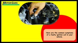 Symptoms of a Faulty Ignition Coil in your Vehicle PPTX