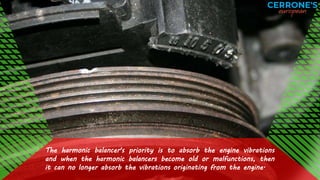 Symptoms of a Malfunctioning Crankshaft Harmonic Balancer PPTX