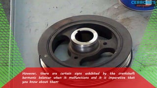 Symptoms of a Malfunctioning Crankshaft Harmonic Balancer PPTX