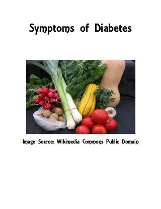 Symptoms of Diabetes 
Image Source: Wikimedia Commons Public Domain 
 