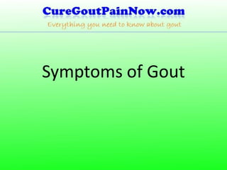 Symptoms of Gout
 