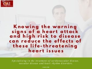 K n o w i n g t h e w a r n i n g
s i g n s o f a h e a r t a t t a c k
a n d h i g h r i s k t o d i s e a s e
c a n r e ...