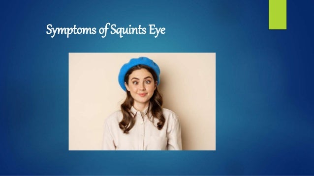 Symptoms of Squints Eye
 