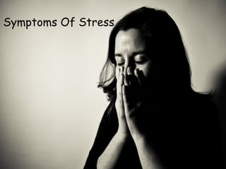 Symptoms Of Stress
 