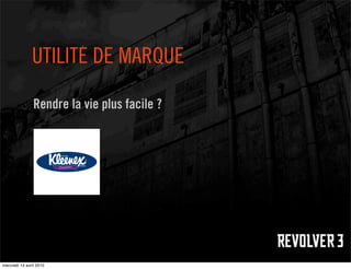 UTILITÉ DE MARQUE

                Rendre la vie plus facile ?




mercredi 14 avril 2010
 