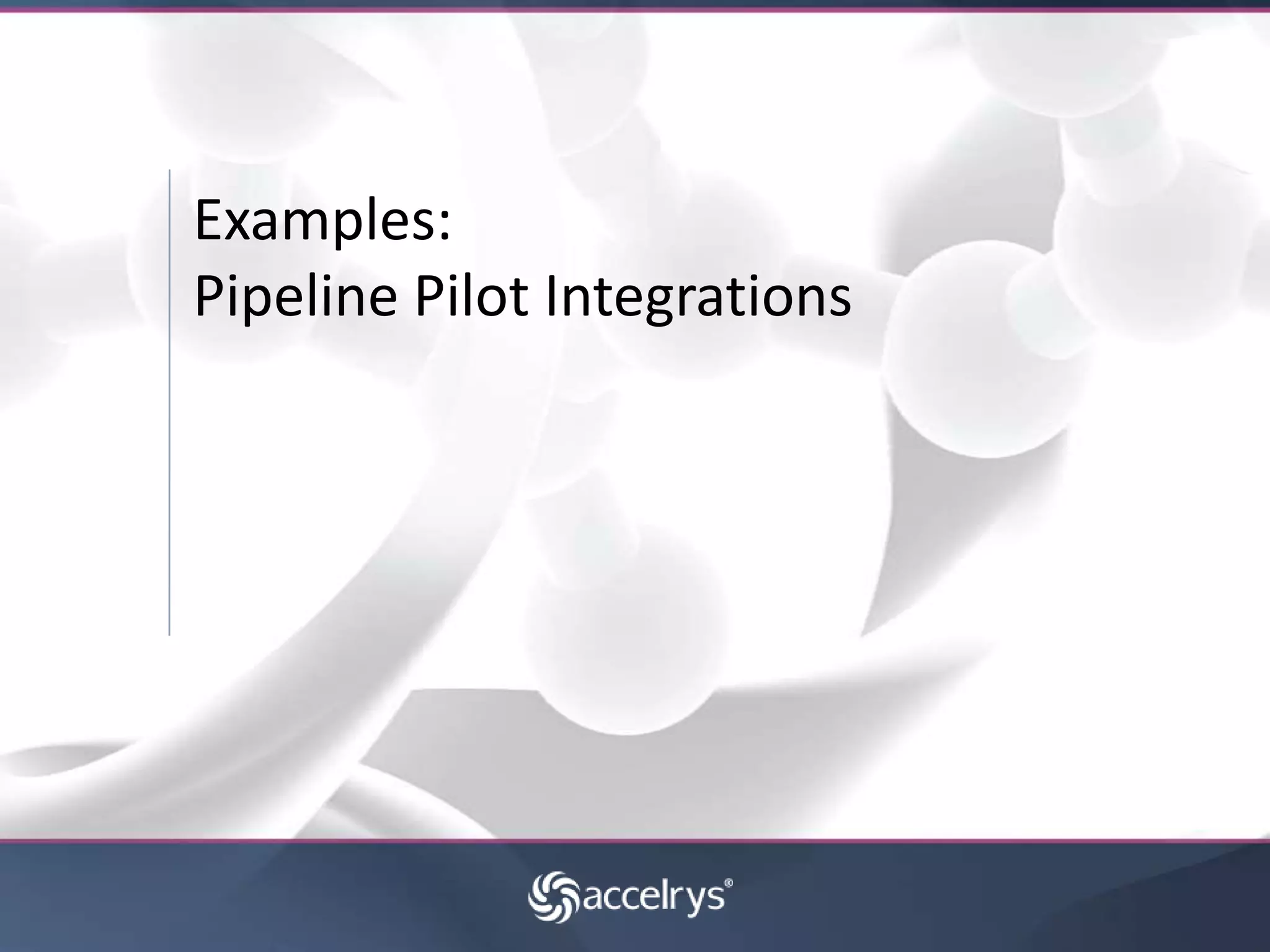 ELN Empowerment with Pipeline Pilot and CollectionsRapid application developmentLibrary of re-usable scientific productivity componentsScientific applicationsPipeline Pilot clientCustom Pipeline Pilot ProtocolsPipeline Pilot CollectionsPublishDesignDistribute 