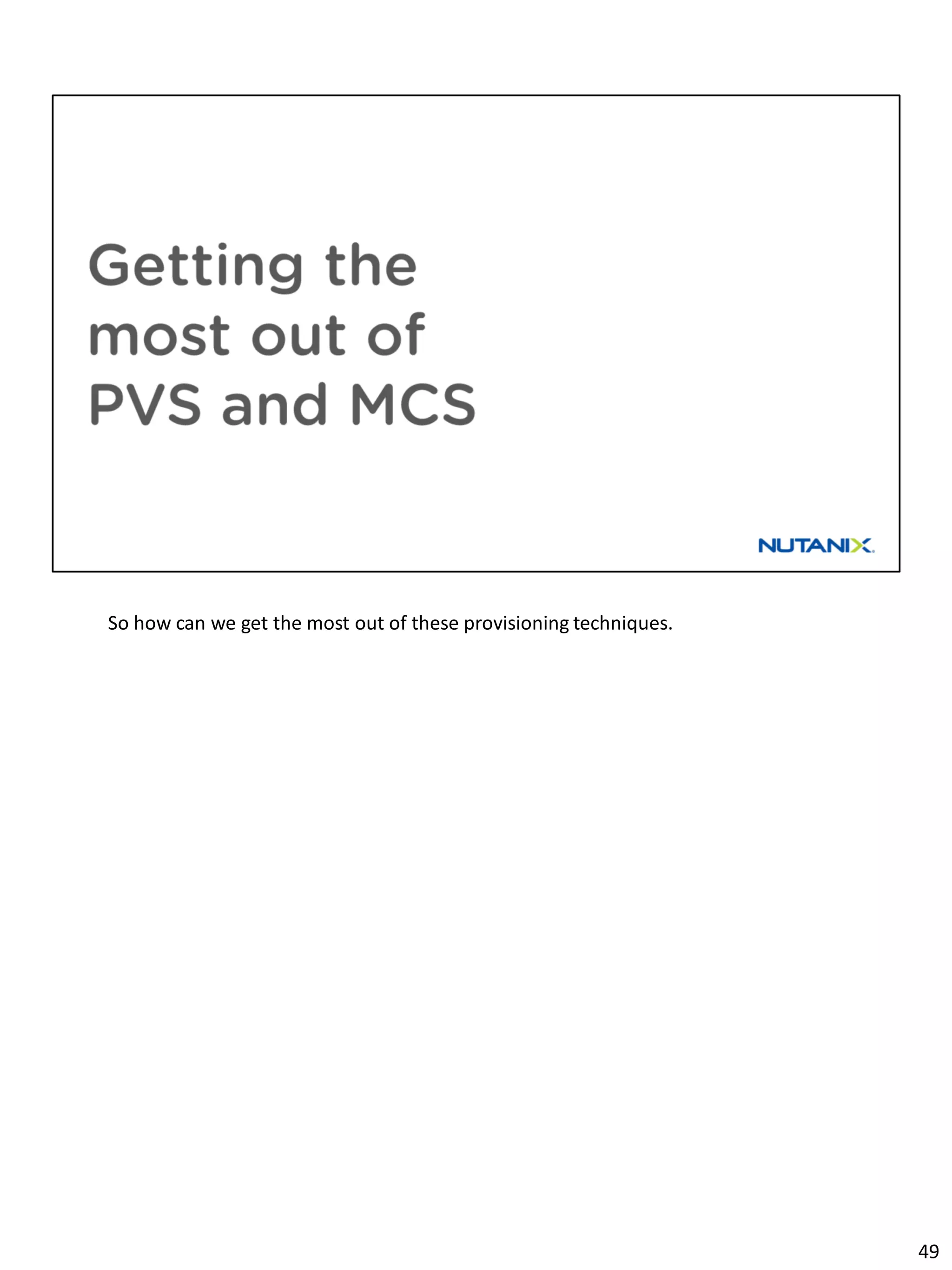 So how can we get the most out of these provisioning techniques.
49
 