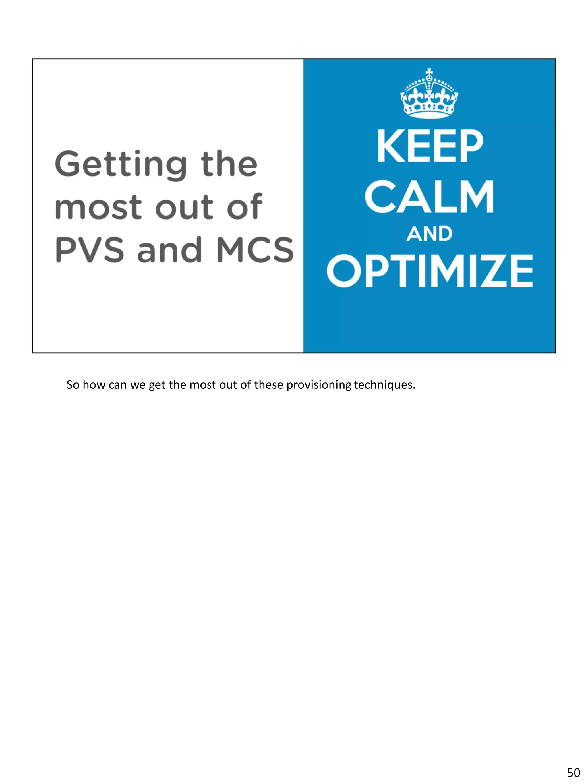 So how can we get the most out of these provisioning techniques.
50
 