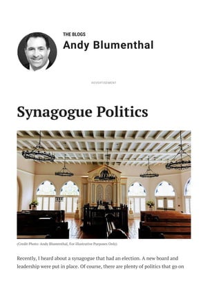 THE BLOGS
Andy Blumenthal
Synagogue Politics
(Credit Photo: Andy Blumenthal, For illustrative Purposes Only)
Recently, I heard about a synagogue that had an election. A new board and
leadership were put in place. Of course, there are plenty of politics that go on
ADVERTISEMENT
 