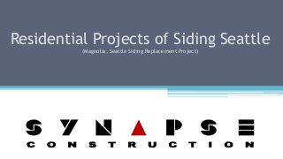 Residential Projects of Siding Seattle
(Magnolia, Seattle Siding Replacement Project)
 