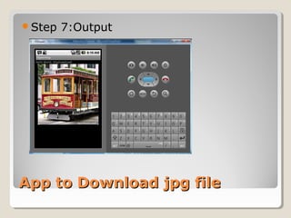 Step 7:Output 
AApppp ttoo DDoowwnnllooaadd jjppgg ffiillee 
 