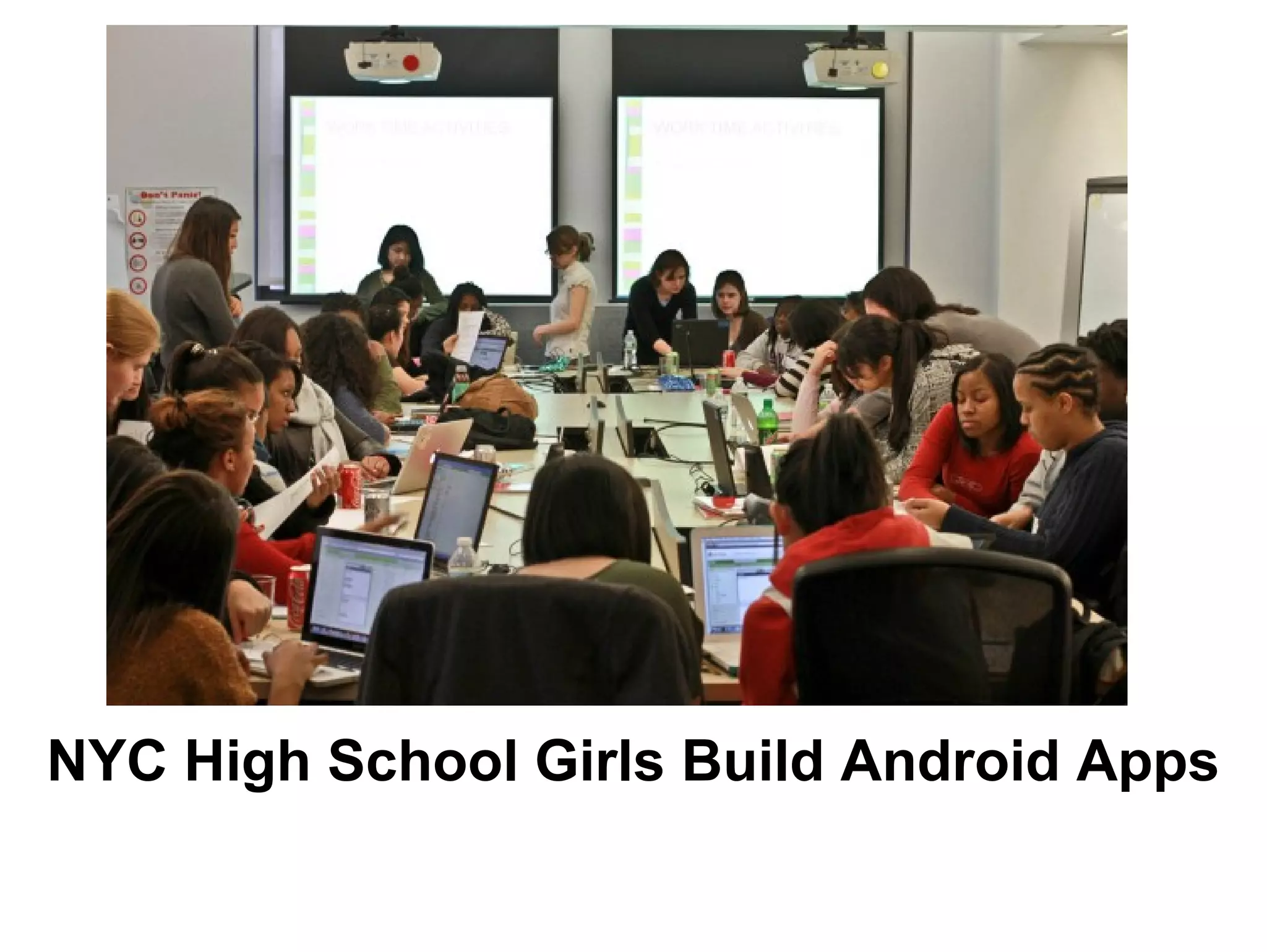 NYC High School Girls Build Android Apps 
 