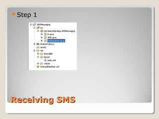 Step 1 
RReecceeiivviinngg SSMMSS 
 