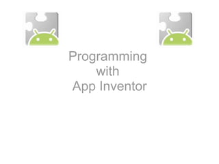 Programming 
with 
App Inventor 
 