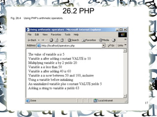 17 
26.2 PHP 
Fig. 26.4 Using PHP’s arithmetic operators. 
 