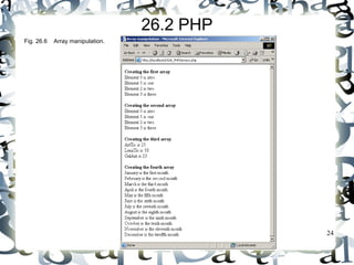 24 
26.2 PHP 
Fig. 26.6 Array manipulation. 
 