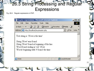 33 
26.3 String Processing and Regular 
Expressions 
Fig. 26.8 Regular expressions in PHP. 
 