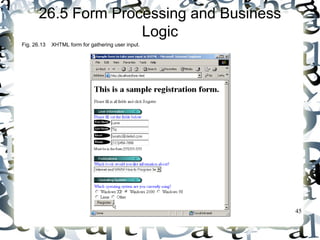 45 
26.5 Form Processing and Business 
Logic 
Fig. 26.13 XHTML form for gathering user input. 
 