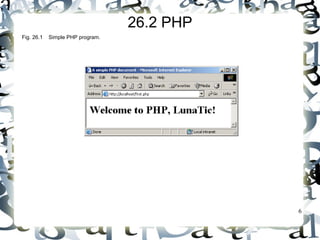 6 
26.2 PHP 
Fig. 26.1 Simple PHP program. 
 