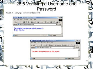 66 
26.6 Verifying a Username and 
Password 
Fig. 26.16 Verifying a username and password. 
 