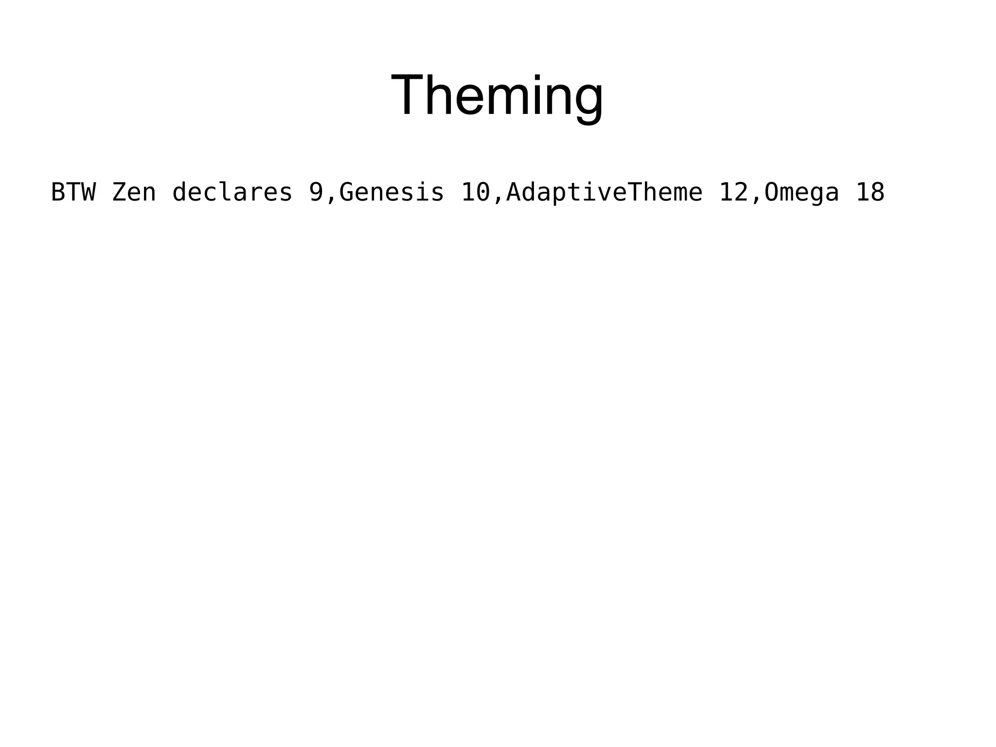 Theming BTW Zen declares 9,Genesis 10,AdaptiveTheme 12,Omega 18 
