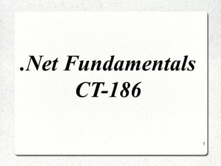 3 
.Net Fundamentals 
CT-186 
 